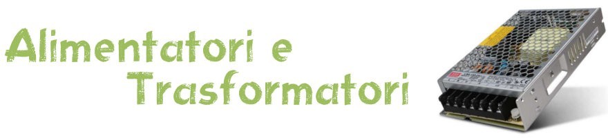 Alimentatori e Trasformatori